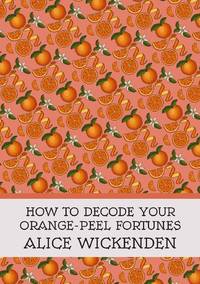 How To Decode Your Orange-Peel Fortunes