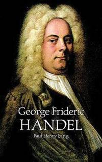 George Frideric Handel by Paul Henry Lang - 2011