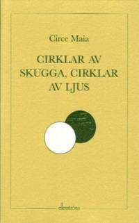 Cirklar av skugga, cirklar av ljus. Dikter…