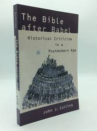 THE BIBLE AFTER BABEL: Historical Criticism in a Postmodern Age