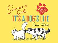 Simon&#039;s Cat: It&#039;s a Dog&#039;s Life by Tofield, Simon