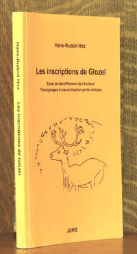 LES INSCRIPTIONS DE GLOZEL - ESSAI DE DECHIFFREMENT DE L&#039;ECRITURE TEMOINAGES D&#039;UNE CIVILISATION PROTO-CELTIQUE by Hans-Rudolf Hitz, translated by Genevieve & Hartmut Finke-Lecaudey - 1988