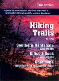 Hiking Trails of the Southern Nantahala Wilderness, the Ellicott Rock Wilderness, and the Chattooga National Wild and Scenic River by Tim Homan - 2002-06-03