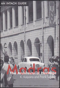 Madras the Architectural Heritage (An INTACH Guide) by K. Kalpana (ed); Frank Schiffer (ed); S. Muthiah; Tom Inglis; Elias Koshy; P. T. Krishnan; A. Srivathsan; Tara Murali; S. Suresh; Theodore Baskaran - January 2003