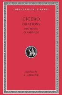 Cicero: Pro Sestio. In Vatinium. B. Orations (Loeb Classical Library No. 309)