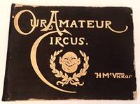 OUR AMATEUR CIRCUS or A New York Season. The Greatest Show on Earth - Society! Truthful, Moral, Instructive
