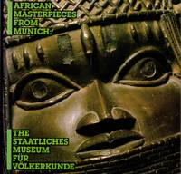 African Masterpieces and Selected Works from Munich: The Staatliches Museum für Völkerkunde