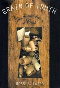Grain of Truth : The Ancient Lessons of Craft