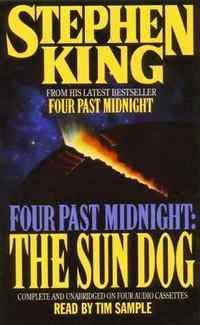 The Sun Dog: Four Past Midnight