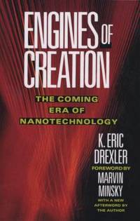 Engines of Creation : The Coming Era of Nanotechnology