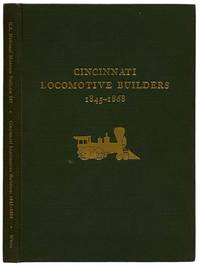 Cincinnati Locomotive Builders, 1845-1868 (Smithsonian Institution, United States National Museum, Bulletin 245)