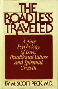 Road Less Traveled New Psychology of Love, Traditional Values, and Spiritual Growth