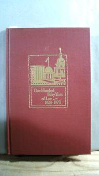 One Hundred FIfty Years of Law: An Account of the Law Office which John T. Stuart Founded in Springfield, Illinois, a Century and a Half Ago by ANGLE, Paul M.; HOWARD Robert P - 1978