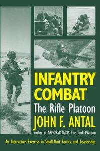 Infantry Combat : The Rifle Platoon - An Interactive Exercise in Small-Unit Tactics and Leadership
