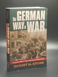 The German Way of War: From the Thirty Years' War to the Third Reich (Modern War Studies)