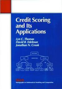 Credit Scoring and Its Applications (Monographs on Mathematical Modeling and Computation, Series...