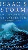 Isaac&#039;s Storm: The Drowning of Galveston - 8 September 1900 by Erik Larson - 1999-06-08