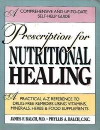 Prescription For Nutritional Healing by James F.; Balch, Phyllis A Balch - 10" X 11"