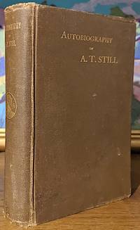 Autobiography of Andrew T. Still With a History of the Discovery and Development of the Science of Osteopathy;… by Andrew T. Still - Signed First Edition - 1897 - from Lonesome Water Books (SKU: 10419)
