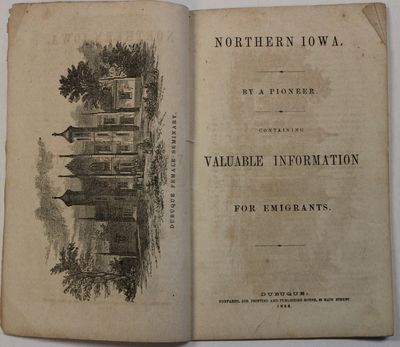 NORTHERN IOWA. BY A PIONEER. CONTAINING VALUABLE INFORMATION FOR EMIGRANTS