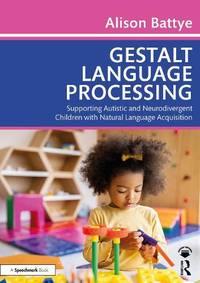 Gestalt Language Processing: Supporting Autistic and Neurodivergent Children with Natural...