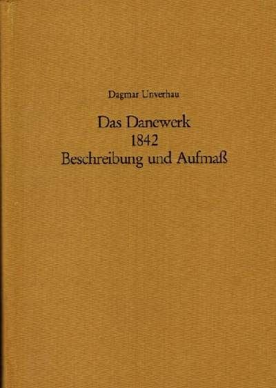 Das Danewerk 1842. Beschreibung und Aufmass.