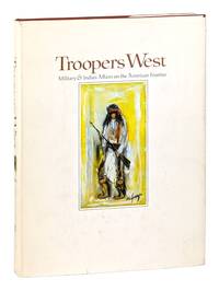 Troopers West: Military & Indian Affairs on the American Frontier