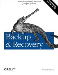 Backup and Recovery: Inexpensive Backup Solutions for Open Systems (OREILLY)