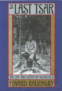 The Last Tsar: The Life and Death of Nicholas II. by Edvard; translated by Marian Schwarz Radzinsky - Hardcover - 4th Printing. - 1992. - from The Bookworm (SKU: 053057)