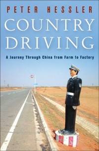 Country Driving : A Journey Through China from Farm to Factory by Peter Hessler - 2010