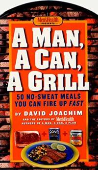 image of A Man, a Can, a Grill 50 No-Sweat Meals You Can Fire Up Fast