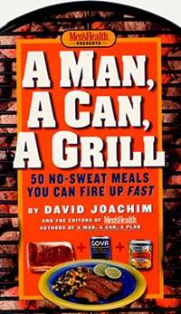 A Man, a Can, a Grill 50 No-Sweat Meals You Can Fire Up Fast