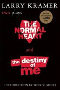 The Normal Heart and the Destiny of Me by Larry Kramer - 2000-03-03