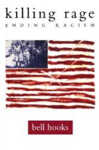 killing rage: Ending Racism (Owl Book) by bell hooks - 1996-06-07