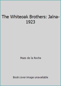 The Whiteoak Brothers: Jalna-1923