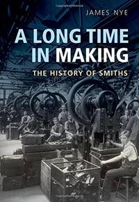 cover of A Long Time in Making: The History of Smiths