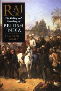 image of Raj, The Making and Unmaking of British India