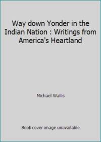 Way Down Yonder in the Indian Nation: Writing from America's Heartland