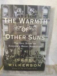 The Warmth of Other Suns: The Epic Story of America&#039;s Great Migration by Isabel Wilkerson - 2010