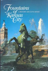 FOUNTAINS OF KANSAS CITY:A HISTORY AND LOVE AFFAIR.