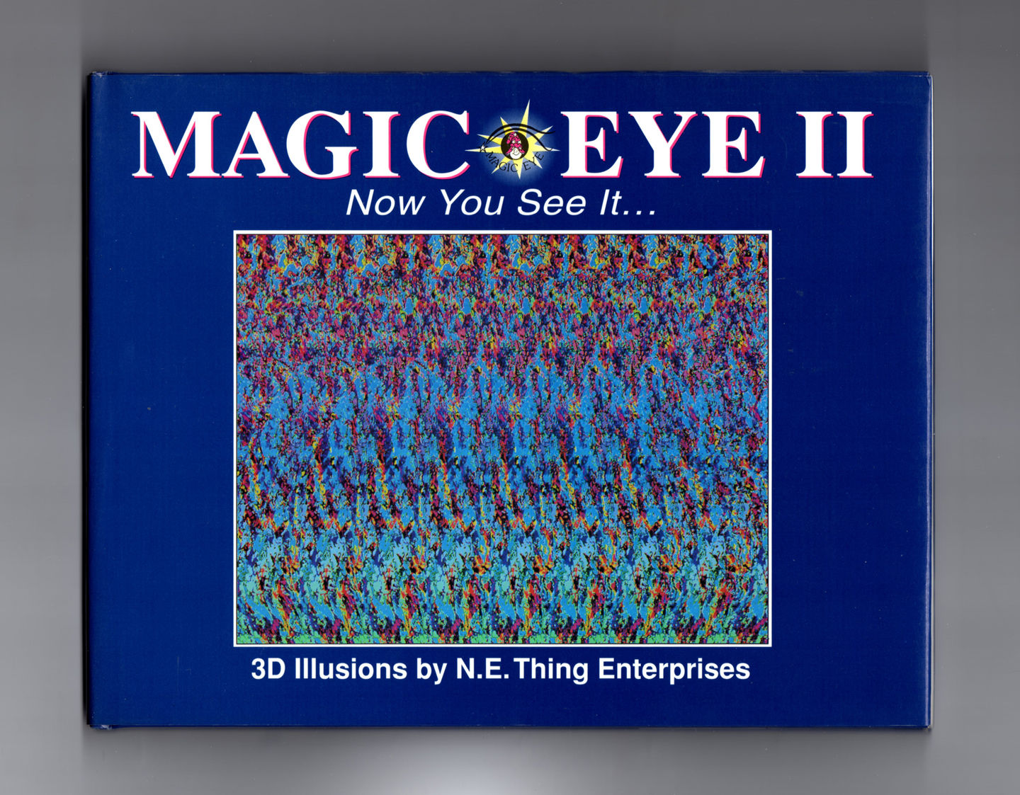Magic Eye II Now You See It...3d Illusions by N.E. Thing Enterprises