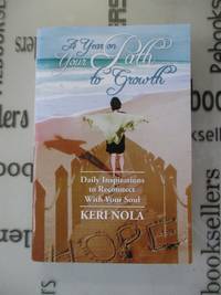 A Year On Your Path to Growth: Daily Inspirations to Reconnect With Your Soul by Nola, Keri - 2012-06-30