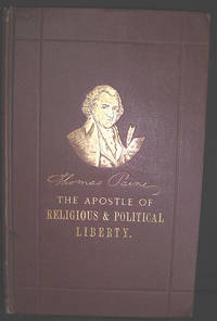 Thomas Paine, The Apostle of Religious and Political Liberty