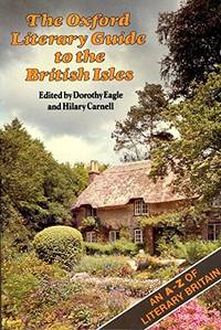 The Oxford Literary Guide to the British Isles: An A-Z of Literary Britain and Ireland (Oxford...
