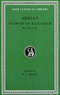 Arrian: Anabasis of Alexander, Books I-IV (Loeb Classical Library No. 236) by Arrian - 1976-07-02