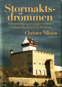 Stormaktsdrömmen. I svenskarnas spår under tusen…