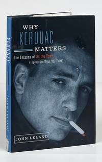 Why Kerouac Matters; The Lessons of On the Road (They're Not What You Think)