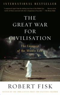 The Great War for Civilisation : The Conquest of the Middle East