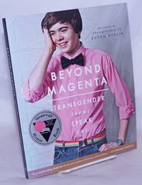 Beyond Magenta: transgender teens speak out by Kuklin, Susan, text and photographs, Dr. Manel Silva - 2015