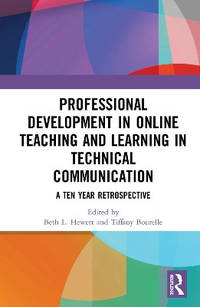 Professional Development in Online Teaching and Learning in Technical Communication: A Ten-Year...